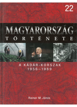 Magyarország története 22 - A Kádár-korszak 1956-1989