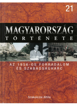 Magyarország története 21 - Az 1956-os forradalom és szabadságharc