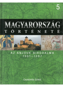 Magyarország története 5 Az Anjouk birodalma 1301-1387