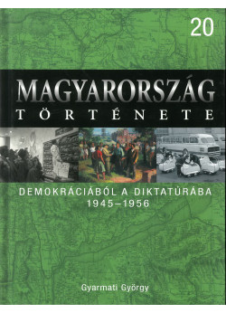 Magyarország története 20 - Demokráciából a diktatúrába 1945-1956