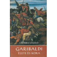 Garibaldi élete és kora