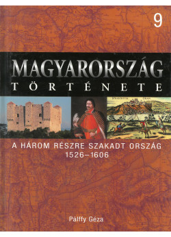 Magyarország története 9 - A három részre szakadt ország 1526-1606