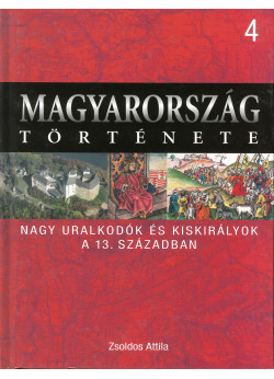 Magyarország története 4 - Nagy uralkodók és kiskirályok a 13. században