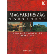 Magyarország története 10 - Romlás és megújulás 1606-1703