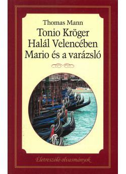 Életre szóló olvasmányok - Tonio Krüger - Halál Velencében - Mario és a varázsló