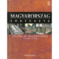 Magyarország története 3 - Válság és megerősödés 1038-1196