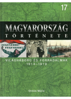 Magyarország története 17 - Világháború és forradalmak 1914-1919