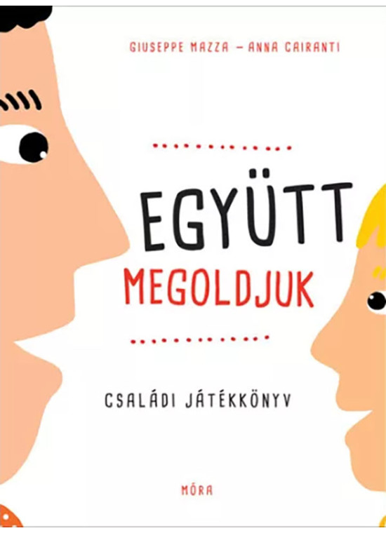 Együtt megoldjuk - Családi játékkönyv Együtt megoldjuk - Családi játékkönyv