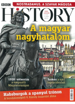 BBC History világtörténelmi magazin 10/1 - A magyar nagyhatalom