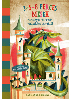 3-5-8 perces sárkányokról és más varázslatos lényekről