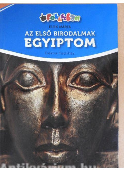 Fókuszban - Az első birodalmak - Egyiptom