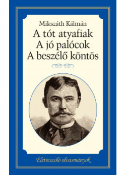 Életreszóló olvasmányok - A tót atyafiak, A jó palócok, A beszélő köntös 