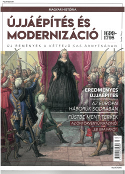 Magyar história magazin - Újjáépítés és modernizáció (1699–1795) 