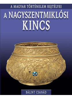 A magyar történelem rejtélyei - A nagyszentmiklósi kincs