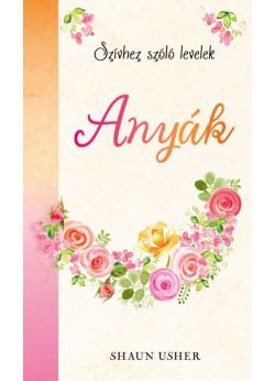 Szívhez szóló levelek - Anyák