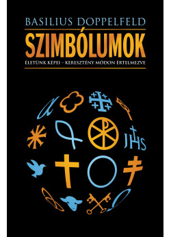 Szimbólumok - Életünk képei - keresztény módon értelmezve 