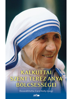 Kalkuttai Szent Teréz anya bölcsességei 