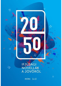 2050 - Ifjúsági novellák a jövőről