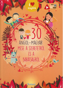30 angol-magyar mese a szeretetről és a barátságról