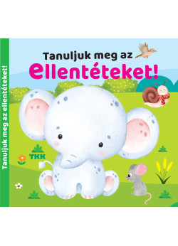 Tanuljuk meg az ellentéteket!