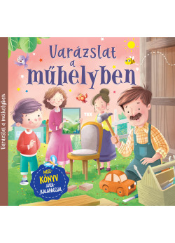 Varázslat a műhelyben