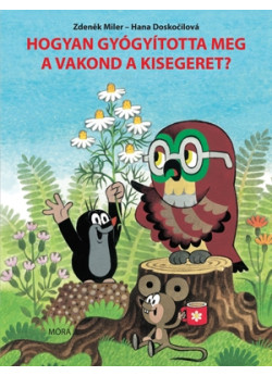 Hogyan gyógyította meg a vakond a kisegeret?