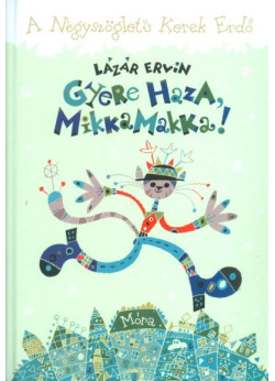 Gyere haza, Mikkamakka! /A négyszögletű kerek erdő