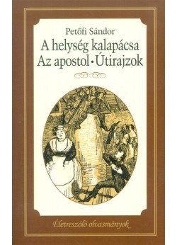Életreszoló olvasmányok - A helység kalapácsa - Az apostol - Útirajzok