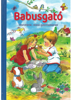 Babusgató - Mondókák, dalok gyermekeknek