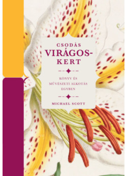 Csodás virágoskert - Könyv és művészeti alkotás