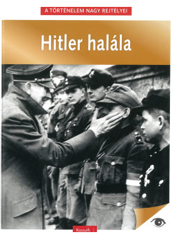 A történelem nagy rejtélyei - Hitlet halála
