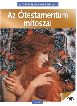 A történelem nagy rejtélyei - Az Ótestamentum mítoszai
