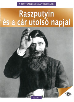 A történelem nagy rejtélyei - Raszputyin és a cár utolsó napjai