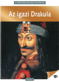 A történelem nagy rejtélyei - Az igazi Drakula