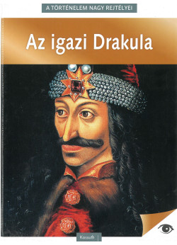 A történelem nagy rejtélyei - Az igazi Drakula