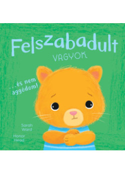 Én és az érzéseim - Felszabadult vagyok... - És nem aggódom