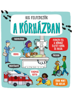 Kis felfedezők - A kórházban - Fedezd fel a kórház életét kívül és belül - Több mint 30 ablak