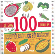 Játékos tanulás - Az első 100 gyümölcsöm és zöldségem