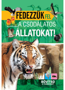 Fedezzük fel a csodálatos állatokat!