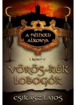 Vörös-kék lobogók - A félhold alkonya 1. könyv
