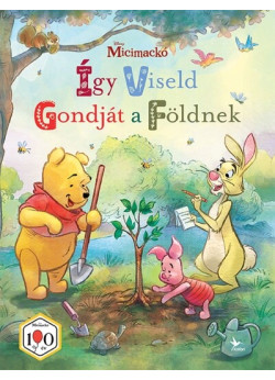 Micimackó: Így Viseld Gondját a Földnek