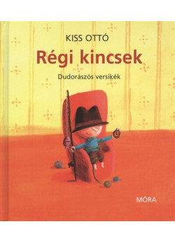 Régi kincsek /Dudorászós versikék