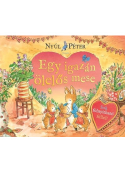 Nyúl Péter világa - Egy igazán ölelős mese