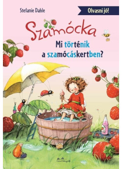 Szamócka - Mi történt a Szamócáskertben? - Olvasni jó!