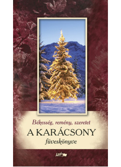 Békesség, remény, szeretet - A karácsony füveskönyve