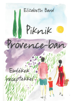 Piknik Provence-ban – Emlékek receptekkel