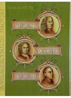 Diderot, Voltaire, Rousseau - a francia felvilágosodás