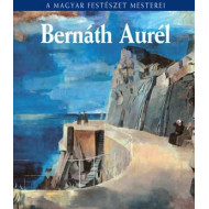 Bernáth Aurél - A magyar festészet mesterei