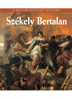 Székely Bertalan - A magyar festészet mesterei