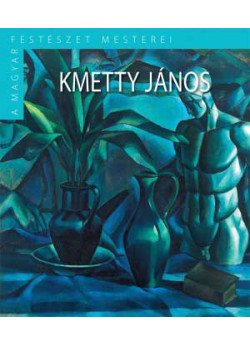 Kmetty János - A magyar festészet mesterei